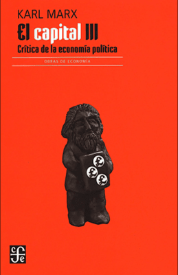 EL CAPITAL. CRITICA DE LA ECONOMIA POLITICA, TOMO III, LIBRO III1