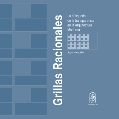 GRILLAS RACIONALES. La busqueda de la transpariencia en la arquitectura modera1