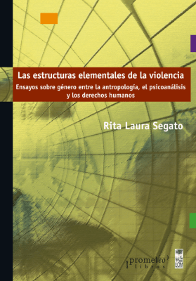 Estructuras elementales de la violencia, las. Ensayos sobre género entre la antropología, el psicoa1