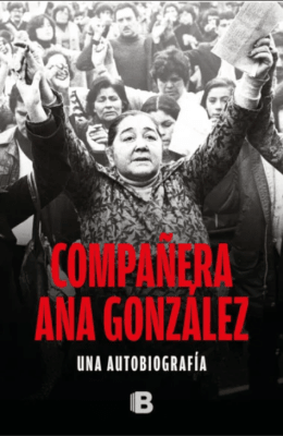 COMPAÑERA ANA GONZALEZ. UNA AUTOBIOGRAFIA