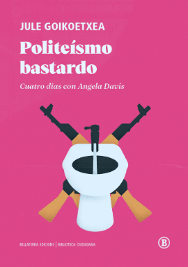 POLITEÍSMO BASTARDO: CUATRO DÍAS CON ANGELA DAVIS