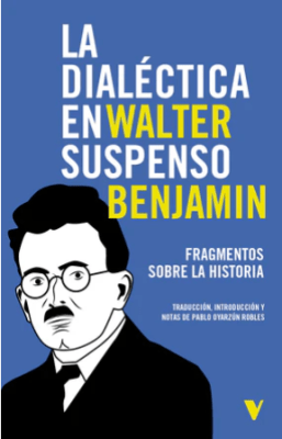 LA DIALÉCTICA EN SUSPENSO: TESIS SOBRE LA HISTORIA