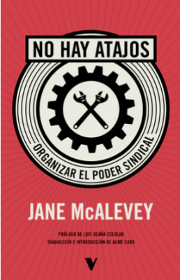 NO HAY ATAJOS: ORGANIZAR EL PODER SINDICAL
