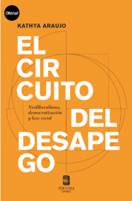 EL CIRCUITO DEL DESAPEGO. NEOLIBERALISMO, DEMOCRATIZACION Y LAZO SOCIAL
