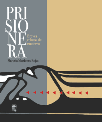 PRISIONERA. BREVES RELATOS DE ENCIERRO