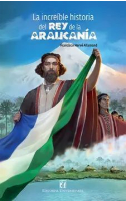 LA INCREIBLE HISTORIA DEL REY DE LA ARAUCANIA