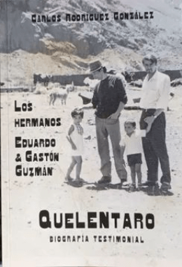 QUELENTARO. BIOGRAFIA TESTIMONIAL. LOS HERMANOS EDUARDO Y GASTON GUZMAN
