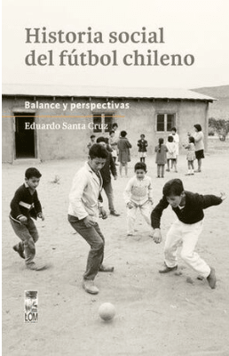 HISTORIA SOCIAL DEL FUTBOL CHILENO