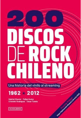 200 DISCOS DE ROCK CHILENO. UNA HISTORIA DEL VINILO AL STREAMING