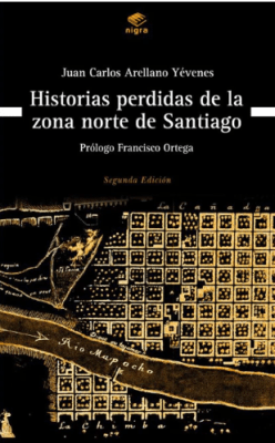 HISTORIAS PERDIDAS DE LA ZONA NORTE DE SANTIAGO (2° EDICIÓN)1