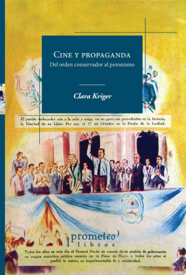 CINE Y PROPAGANDA. Del orden conservador al peronismo1