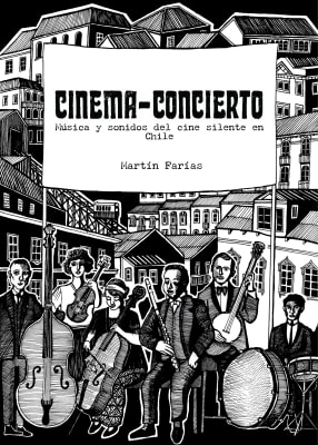 CINEMA-CONCIERTO: MÚSICA Y SONIDOS DEL CINE SILENTE EN CHILE