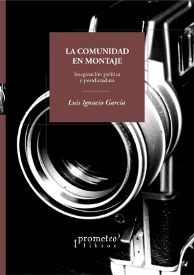 COMUNIDAD EN MONTAJE, LA. Imaginacion politica y postdictadura1