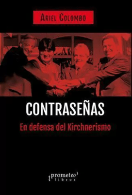CONTRASEÑAS. En defensa del Kirchnerismo1