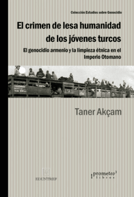 CRIMEN DE LESA HUMANIDAD DE LOS JOVENES TURCOS, EL. El genocidio Armenio
