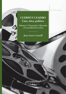 CUERPO Y CUADRO. Cine, etica y politica. Vol 2. Frustracion y liberacion y ncesidad de la critica