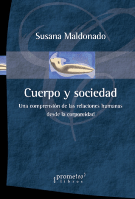 CUERPO Y SOCIEDAD. Una comprension de las relaciones humanas desde la corporeidad1