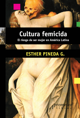 CULTURA FEMICIDA. El riesgo de ser mujer en America latina1