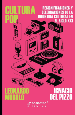 CULTURA POP. Resignificaciones y celebraciones de la industria cultural en el Siglo XXI1