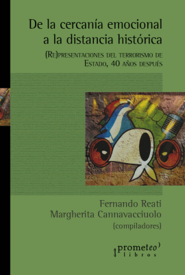 DE LA CERCANIA EMOCIONAL A LA DISTANCIA HISTORICA. Representaciones del terrorismo de estado1