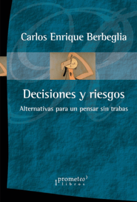 DECISIONES Y RIESGOS. Alternativas para un pensar sin trabas1