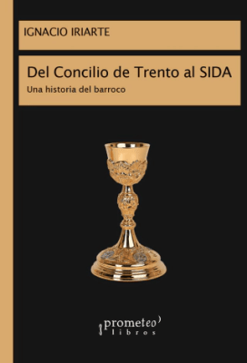DEL CONCILIO DE TRENTO AL SIDA. Una historia del barroco1