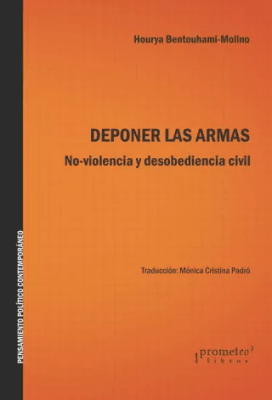DEPONER LAS ARMAS. No-violencia y desobediencia civil