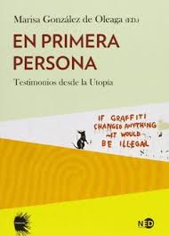 EN PRIMERA PERSONA: TESTIMONIOS DE LA UTOPÍA