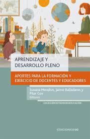 APRENDIZAJE Y DESARROLLO PLENO: APORTES PARA LA FORMACIÓN Y EJERCICIO DE DOCENTES Y EDUCADORES