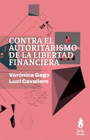 CONTRA EL AUTORITARISMO DE LA LIBERTAD FINANCIERA1