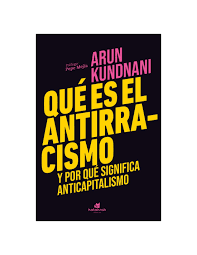 QUÉ ES EL ANTIRRACISMO Y POR QUÉ SIGNIFICA ANTICAPITALISMO