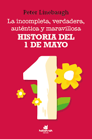 LA INCOMPLETA, VERDADERA, AUTE?NTICA Y MARAVILLOSA HISTORIA DEL PRIMERO DE MAYO1