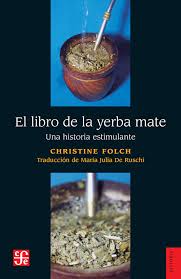 EL LIBRO DE LA YERBA MATE: UNA HISTORIA ESTIMULANTE
