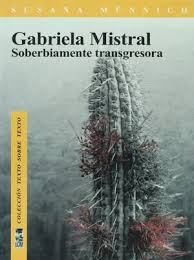 GABRIELA MISTRAL: SOBERBIAMENTE TRANSGRESORA