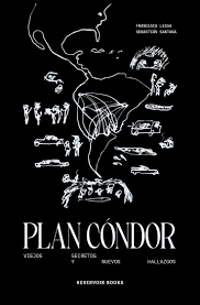 PLAN CÓNDOR: VIEJOS SECRETOS Y NUEVOS HALLAZGOS1