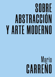 SOBRE ABSTRACCIÓN Y ARTE MODERNO1