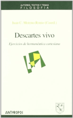 DESCARTES VIVO : EJERCICIOS DE HERMENEUTICA CARTESIANA1