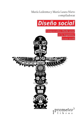 DISEÑO SOCIAL. Ensayos sobre Diseño Social en la Argentina (2000-2018)1