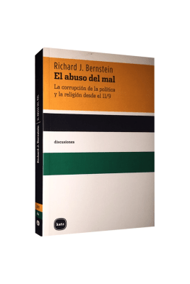 EL ABUSO DEL MAL . LA CORRUPCION DE LA POLIT1