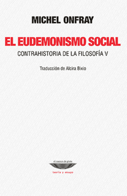 El eudemonismo social. Contrahistoria de la filosofía V