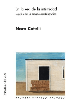 EN LA ERA DE LA INTIMIDAD, SEGUIDO DE: EL ESPACIO AUTOBIOGRAFICO1