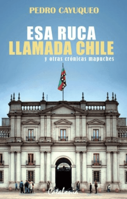 ESA RUCA LLAMADA CHILE Y OTRAS CRONICAS MAPUCHES1