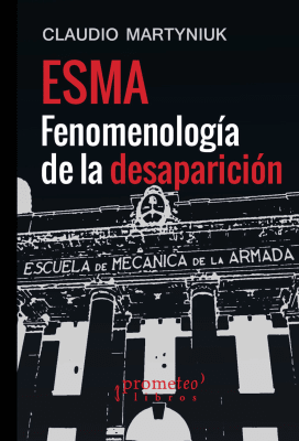 ESMA, FENOMENOLOGIA DE LA DESAPARICION. 2da Edicion1