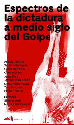 ESPECTROS DE LA DICTADURA A MEDIO SIGLO DEL GOLPE1