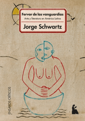 FERVOR DE LAS VANGUARDIAS, ARTE Y LITERATURA EN AMERICA LATINA1