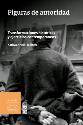 Figuras de autoridad: Transformaciones históricas y ejercicios contemporáneos1