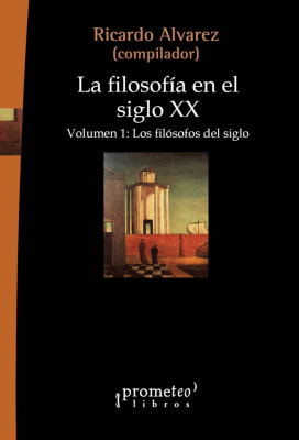 FILOSOFIA EN EL SIGLO XX, LA. Volumen 1. Los filosofos del siglo1