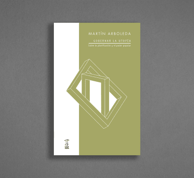 GOBERNAR LA UTOPÍA. SOBRE LA PLANIFICACIÓN Y EL PODER POPULAR1