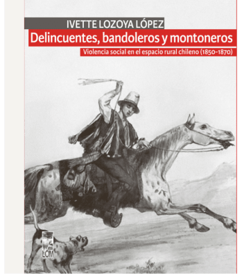 DELINCUENTES, BANDOLEROS Y MONTONEROS. VIOLENCIA SOCIAL EN EL ESPACIO RURAL CHILENO (1850 - 1870)