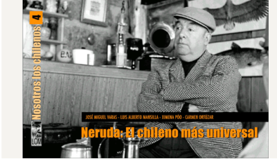 NOSOTROS LOS CHILENOS 4: NERUDA, EL CHILENO MÁS UNIVERSAL1